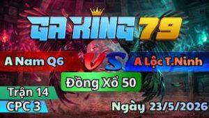 Trận 14 CPC3 Ngày 23/5/2026 - Điều đâm còn hơn súng bắn úa hư lẹ