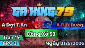 Trận 19 CPC3 Ngày 21/5/2026 - Xám thì cám củng không có mà ăn