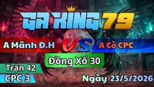 Trận 42 CPC3 Ngày 23/5/2026 - Xám có nước nuôi đá phút 90 còn bo 100