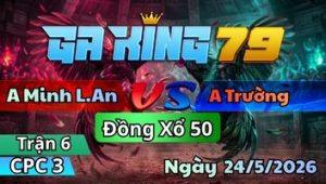 Trận 6 CPC3 Ngày 24/5/2026 - Xanh vô đè ba mấy cước đỏ đập cánh