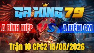 Trận 10 CPC2 15/05/2026 - Bướm Idol Quá Đẳng Cấp Cho Nặng 400g Vẫn Lụm Tiền Nhanh Gọn
