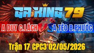 Trận 17 CPC3 02/05/2026 - Chuối peru gặp bướm khanh gà bê ra cúng