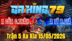 Trận 5 Xa Xia 15/05/2026 - Que canh nạp cuốn vô nhét mấy chân điều bắt về hết đứng